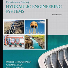 Read KINDLE 📒 Fundamentals of Hydraulic Engineering Systems by  Robert Houghtalen,A.