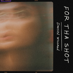 For Tha Shot- (Daniel Mccaul Remix)