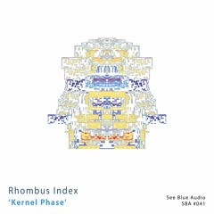 'Kernel Phase' (preview) – Rhombus Index (See Blue Audio SBA #041)