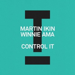 Martin Ikin, Winnie Ama - Control It (Just Leon Remix)