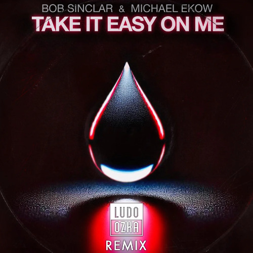 Bob Sinclar - Take it easy on me (Ludo Ozka Afro House Remix)