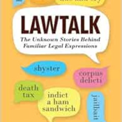 READ EPUB 📩 Lawtalk: The Unknown Stories Behind Familiar Legal Expressions by James