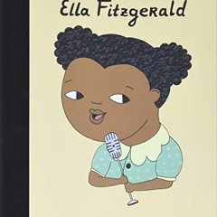 [View] KINDLE 💗 Ella Fitzgerald (Volume 11) (Little People, BIG DREAMS, 11) by  Mari