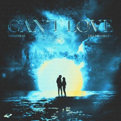 Mylonrae - Can't Love (ft. Lisa Mechelina)