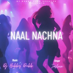 Dj Bobby Dubb Feat Jasleen - Naal Nachna - 60 Second Promo