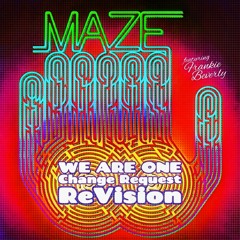 Maze Feat. Frankie Beverly | We Are One (Change Request ReVision)