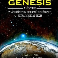 [ACCESS] KINDLE 📭 Genesis and the Synchronized, Biblically Endorsed, Extra-Biblical