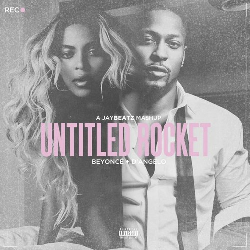 Beyonce & D'Angelo - Untitled Rocket (A JAYBeatz Mashup) #HVLM