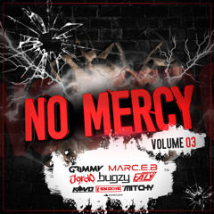 No Mercy Vol.3 Dj Grimmy Dj marc e b Mcs Jordo Bugzy Eazy Kavo Skodie Mitchy