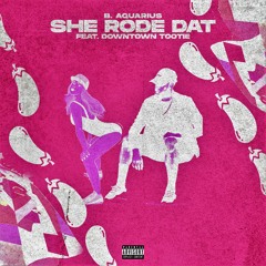 She Rode Dat (feat. Downtown Tootie & Khia)