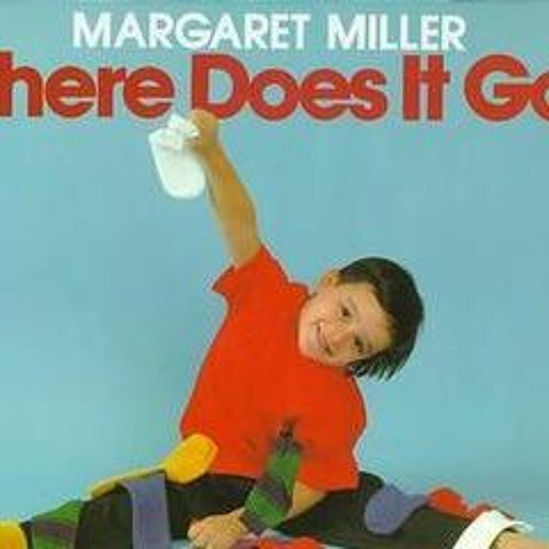 [Read] Online Where Does It Go? BY Margaret Miller