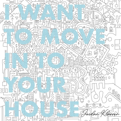 I Want To Move In To Your House