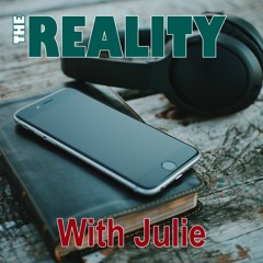 The Reality with Julie - A Better Life