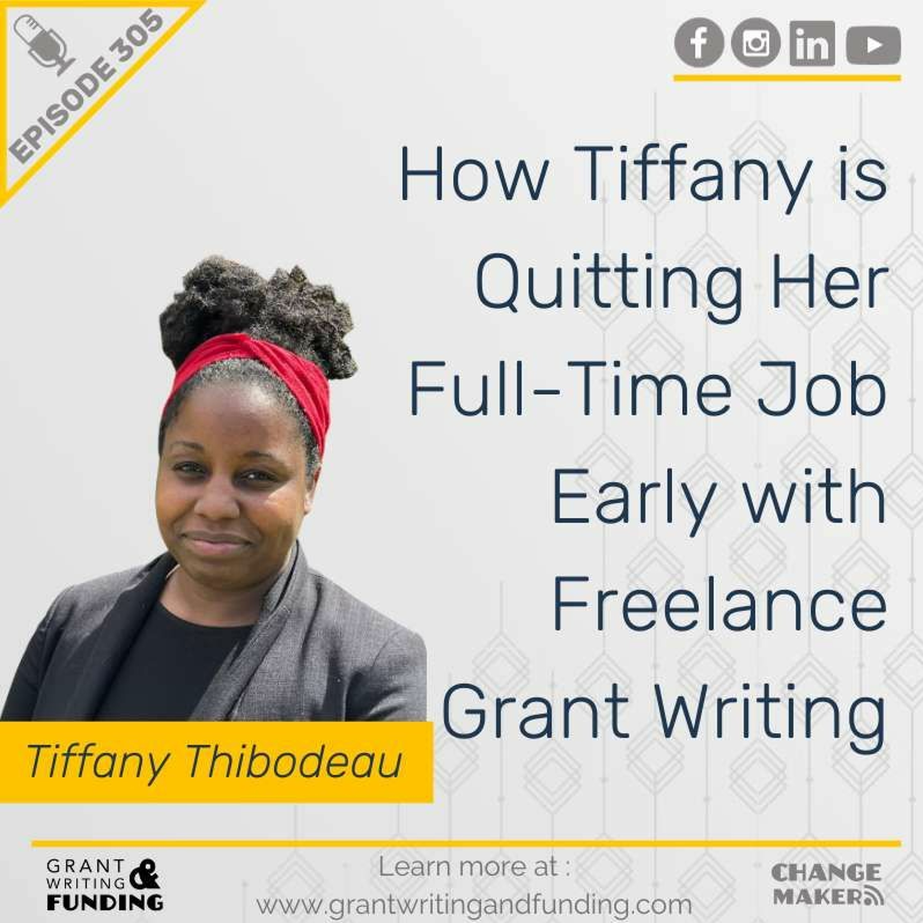 Ep. 305: How Tiffany is Quitting Her Full-Time Job Early with Freelance Grant Writing
