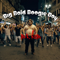 Big Bold Boogie Boy
