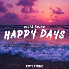 Piotr Kozak - Happy Days [Outertone Release]