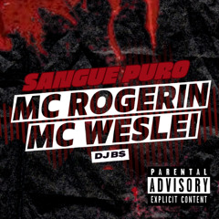 SANGUE PURO - DJ B$ - MC'S ROGERIN & WESLEY DA IGREJINHA