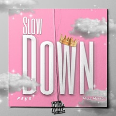Slow Down ft Millz Monroe