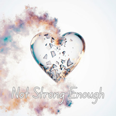 Not Strong Enough