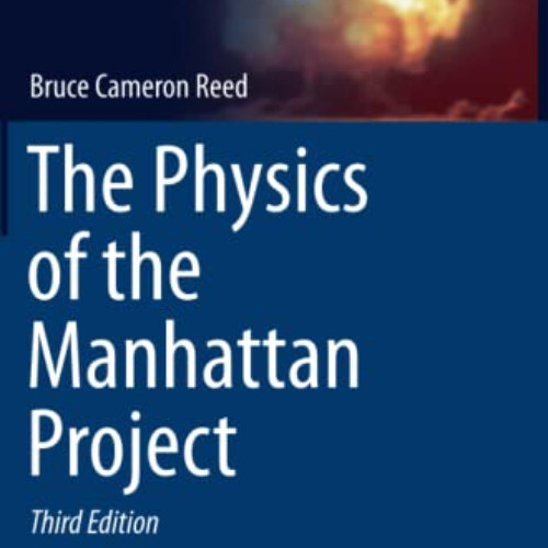 [Access] PDF 🖊️ The Physics of the Manhattan Project by  Bruce Cameron Reed [KINDLE