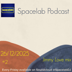 Spacelab Podcast #2 Jimmy Love mix (26/12/2025)