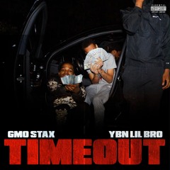 GMO Stax & YBN LIL BRO — TIMEOUT