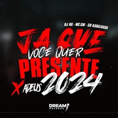 MTG - JÁ QUE VOCE QUER PRESENTE x ADEUS 2024 - DJ HG FEAT MC GW E CN KARALHADA - ÚLTIMA DO ANO #2K24