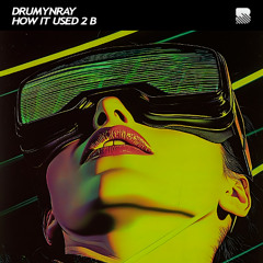 drumynray - How It Used 2 B (Out Now)