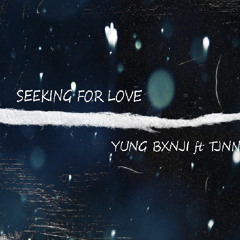 Seeking for love_ unofficial_ Bxnji ft Tjnn