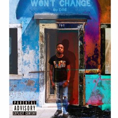 Won't Change - Dre' Jamel