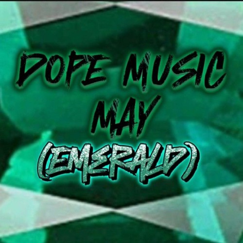 DOPE MUSIC MAY (EMERALD)