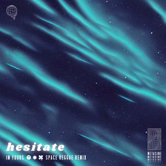 Hesitate (I’m Yours Space Reggae Remix)