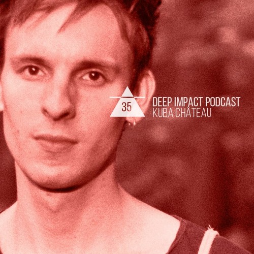 Deep Impact Podcast #35 / Kuba Château