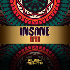 Rush Mehta - Insane (Afro House)
