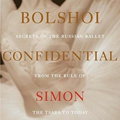 [ACCESS] EBOOK EPUB KINDLE PDF Bolshoi Confidential: Secrets of the Russian Ballet fr