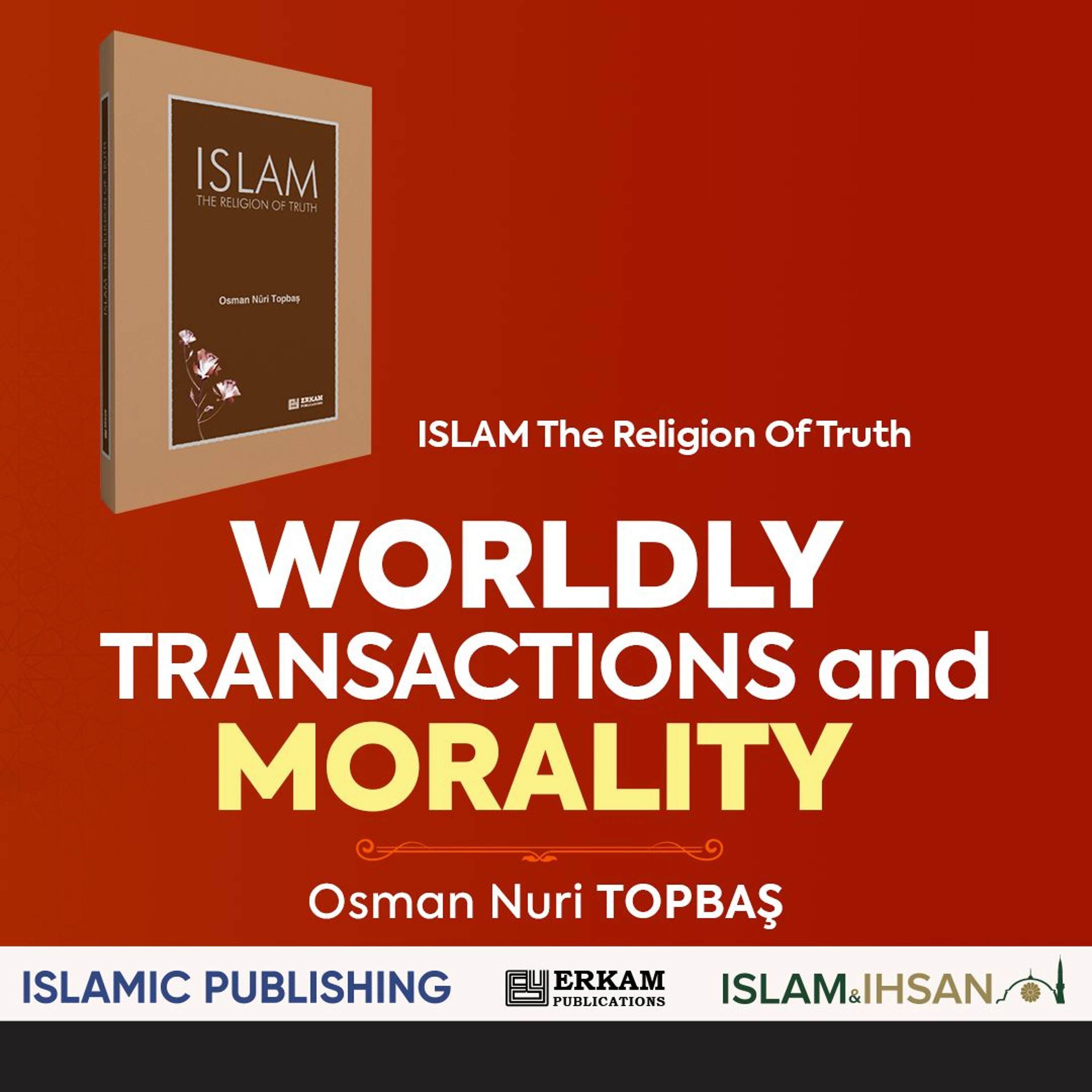 WORLDLY TRANSACTIONS and MORALITY  (Islam - Part 4) - (Audio Book - Osman Nuri Topbas)