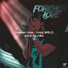 Juice WRLD - Forever Love | prod. by roku