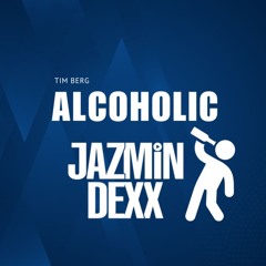 Tim Berg - Alcoholic (Jazmin Dexx Edit)
