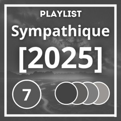 [2025] Playlist Sympathique (Partie 7)