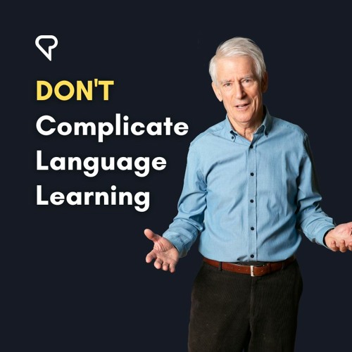 Stream Episode Don T Complicate Language Learning By Learn Languages Stream Episode Don T Complicate Language Learning By Learn Languages