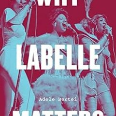 [View] [PDF EBOOK EPUB KINDLE] Why Labelle Matters (Music Matters) by Adele Bertei 📖