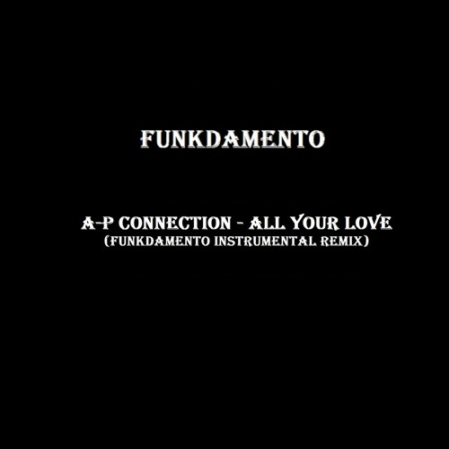 A.P Connection - All Your Love (Funkdamento Instrumental Remix)