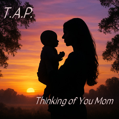 T.A.P. - Thinking Of You Mom