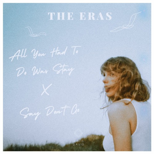 Stream All You Had To Do Was Stay X Say Don't Go - Taylor Swift