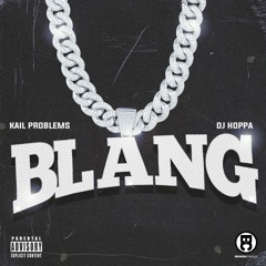 Kail Problems & DJ Hoppa - Blang