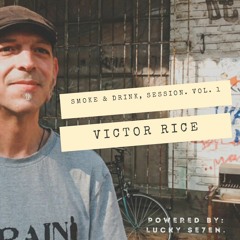 SMOKE & DRINK, SESSION. Vol. 1 VICTOR RICE