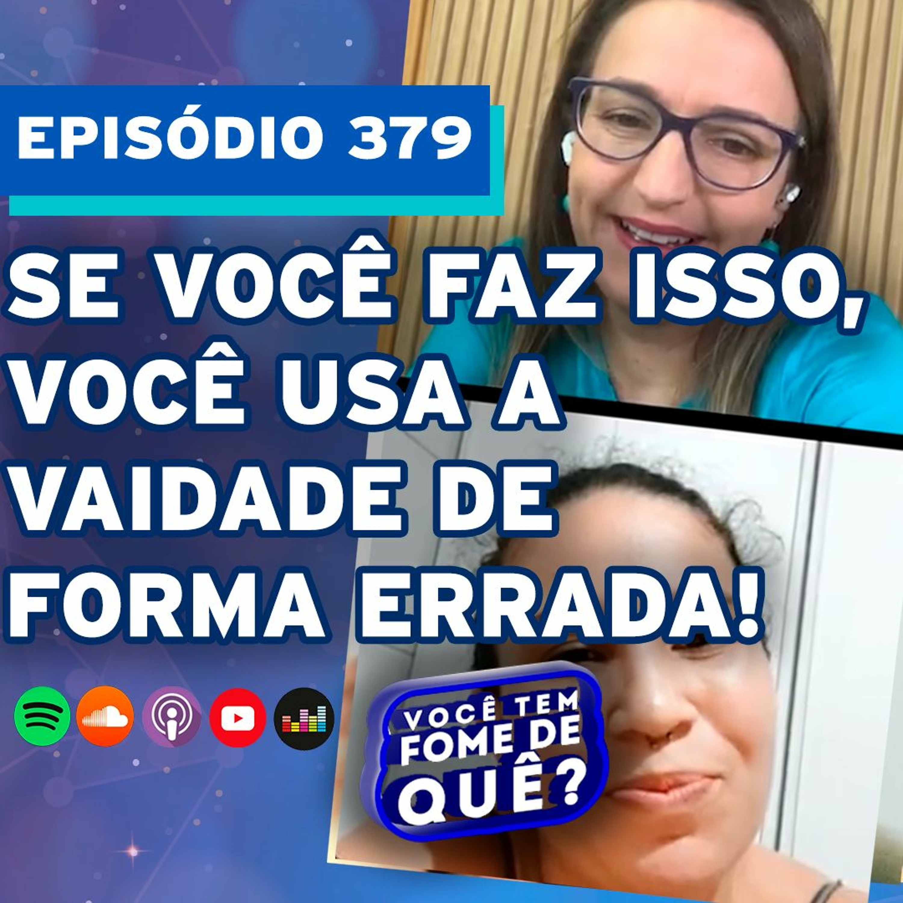 SE VOCÊ FAZ ISSO, VOCÊ USA A VAIDADE DE FORMA ERRADA. |VOCÊ TEM FOME DE QUÊ? - Episódio 379