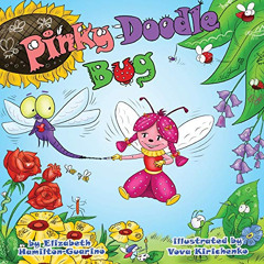 VIEW EBOOK ✓ Pinky Doodle Bug by  Elizabeth Hamilton-Guarino KINDLE PDF EBOOK EPUB