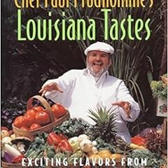 [Read] KINDLE 🗃️ Chef Paul Prudhomme's Louisiana Tastes: Exciting Flavors from the S