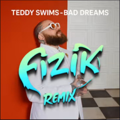Teddy Swims - Bad Dreams (Fizik Remix) [Free Download]